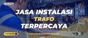 Jasa Instalasi Trafo Terpercaya