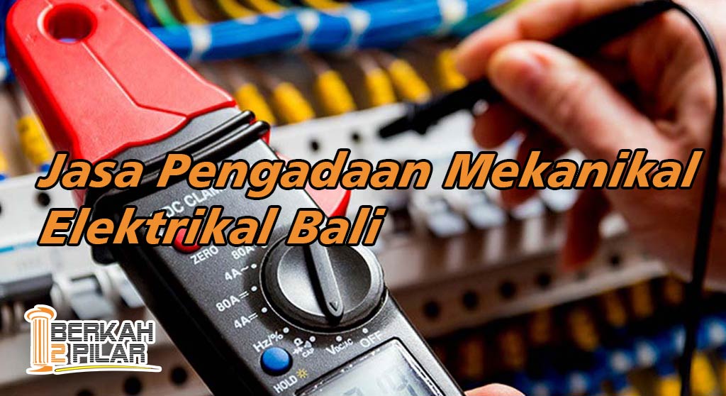 Jasa Pengadaan Mekanikal Elektrikal Bali