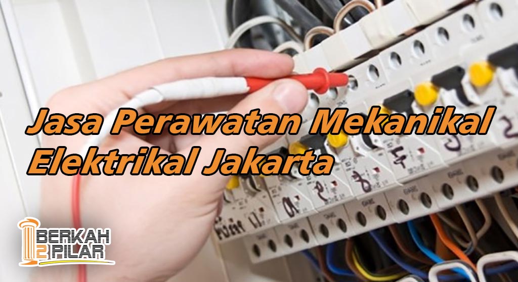 Jasa Perawatan Mekanikal Elektrikal Jakarta