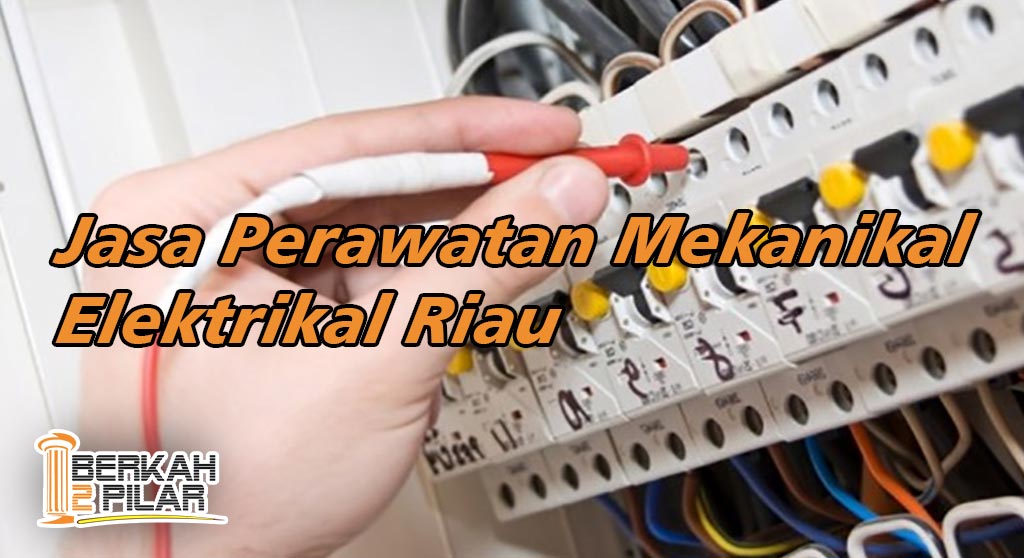 Jasa Perawatan Mekanikal Elektrikal Riau