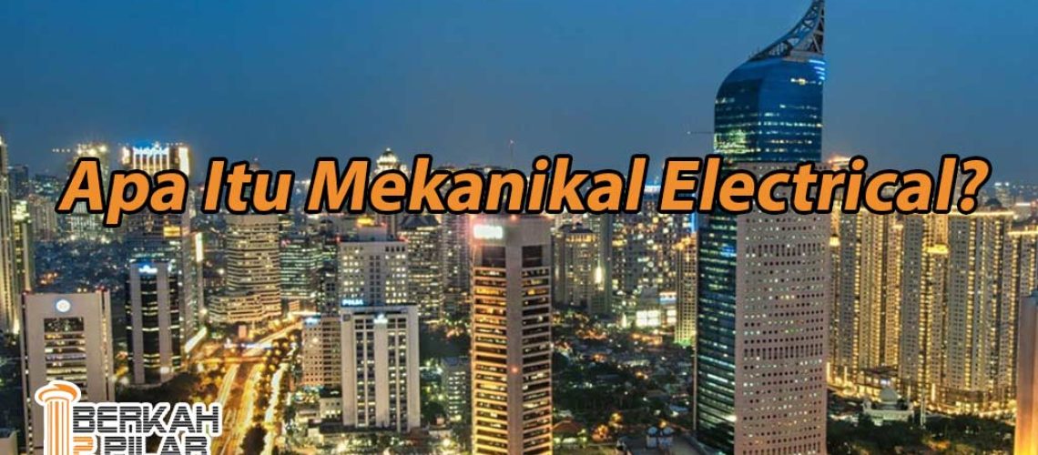 Apa Itu Mekanikal Elektrikal