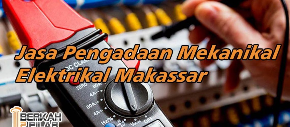 Jasa Pengadaan Mekanikal Elektrikal Makassar
