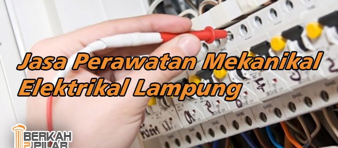 Jasa Perawatan Mekanikal Elektrikal Lampung