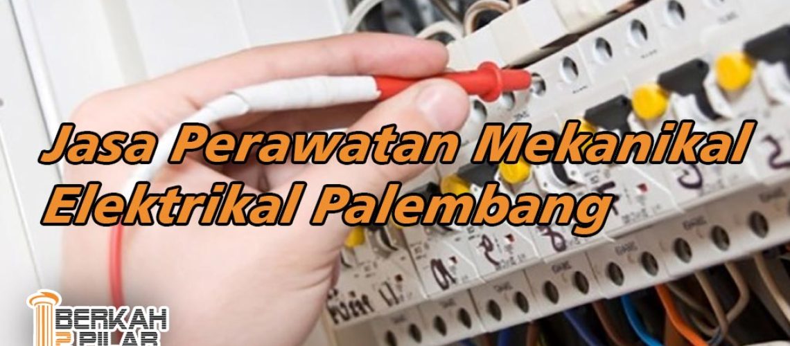 Jasa Perawatan Mekanikal Elektrikal Palembang