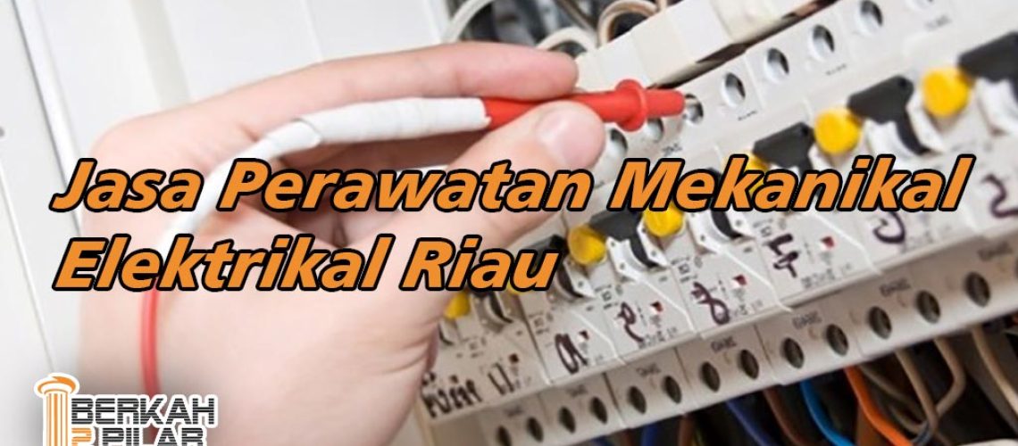 Jasa Perawatan Mekanikal Elektrikal Riau